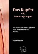 Bischoff, C: Kupfer und seine Legirungen