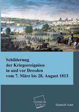 Aster, H: Schilderung der Kriegsereignisse in und vor Dresde