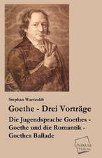 Waetzoldt, S: Goethe - Drei Vorträge