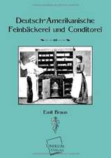 Braun, E: Deutsch-Amerikanische Feinbäckerei und Konditorei