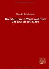 Die Medizin in Wien während der letzten 100 Jahre