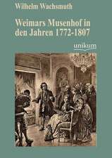 Wachsmuth, W: Weimars Musenhof in den Jahren 1772-1807