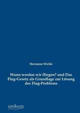 Weiße, H: Wann werden wir fliegen? und Das Flug-Gesetz als G