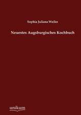 Neuestes Augsburgisches Kochbuch