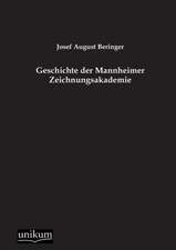 Beringer, J: Geschichte der Mannheimer Zeichnungsakademie