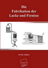 Andres, E: Fabrikation der Lacke und Firnisse