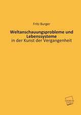 Burger, F: Weltanschauungsprobleme und Lebenssysteme