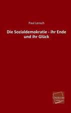 Lensch, P: Sozialdemokratie - ihr Ende und ihr Glück