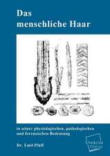 Pfaff, E: Das menschliche Haar in seiner physiologischen, pa