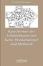 Katechismus der Feldmeßkunst mit Kette, Winkelspiegel und Meßtisch