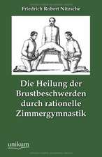 Die Heilung der Brustbeschwerden durch rationelle Zimmergymnastik