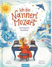 Ich bin Nannerl Mozart - Das vergessene Wunderkind