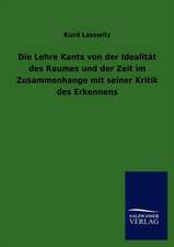 Die Lehre Kants von der Idealität des Raumes und der Zeit im Zusammenhange mit seiner Kritik des Erkennens