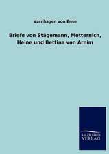 Briefe von Stägemann, Metternich, Heine und Bettina von Arnim