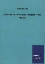 Die Bronze- Und Hallstattzeitlichen Fibeln: La Nueva Cultura del Reciclaje