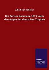 Die Pariser Kommune 1871 Unter Den Augen Der Deutschen Truppen: Untersuchung Uber Dessen Ursprungliche Bestimmung