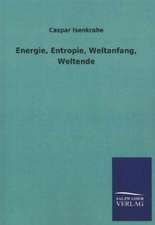 Energie, Entropie, Weltanfang, Weltende