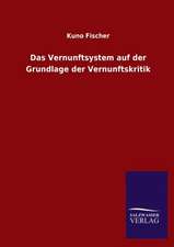 Das Vernunftsystem Auf Der Grundlage Der Vernunftskritik: Mit Ungedruckten Briefen, Gedichten Und Einer Autobiographie Geibels