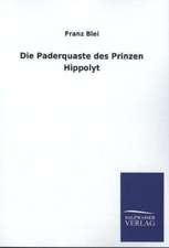 Die Paderquaste Des Prinzen Hippolyt: Mit Ungedruckten Briefen, Gedichten Und Einer Autobiographie Geibels