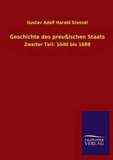 Geschichte Des Preussischen Staats: Mit Ungedruckten Briefen, Gedichten Und Einer Autobiographie Geibels