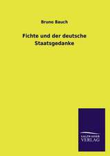 Fichte Und Der Deutsche Staatsgedanke: Mit Ungedruckten Briefen, Gedichten Und Einer Autobiographie Geibels