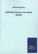 Baltische Frauen Von Einem Stamm: Mit Ungedruckten Briefen, Gedichten Und Einer Autobiographie Geibels