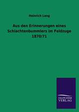 Aus Den Erinnerungen Eines Schlachtenbummlers Im Feldzuge 1870/71: Mit Ungedruckten Briefen, Gedichten Und Einer Autobiographie Geibels