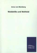 Waldstille Und Weltleid: Mit Ungedruckten Briefen, Gedichten Und Einer Autobiographie Geibels