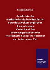 Geschichte Der Nordamerikanischen Revolution Oder Des Zweiten Englischen Burgerkrieges: Mit Ungedruckten Briefen, Gedichten Und Einer Autobiographie Geibels