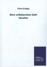 Dem Unbekannten Gott: Mit Ungedruckten Briefen, Gedichten Und Einer Autobiographie Geibels