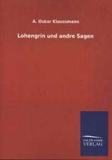 Lohengrin Und Andre Sagen: Mit Ungedruckten Briefen, Gedichten Und Einer Autobiographie Geibels