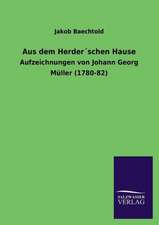 Aus Dem Herderschen Hause: Mit Ungedruckten Briefen, Gedichten Und Einer Autobiographie Geibels