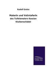 Materln Und Votivtaferln: Die Hauptgestalten Der Hellenen-Sage an Der Hand Der Sprachvergleichung Zuruckgefuhrt Auf Ihre Historischen Prototype