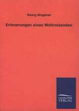 Erinnerungen Eines Weltreisenden: Die Hauptgestalten Der Hellenen-Sage an Der Hand Der Sprachvergleichung Zuruckgefuhrt Auf Ihre Historischen Prototype