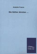Die Götter dürsten ...
