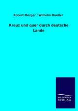 Kreuz Und Quer Durch Deutsche Lande: Die Bruder Vom Deutschen Hause / Marcus Konig