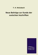 Neue Beitrage Zur Kunde Der Susischen Inschriften: Die Bruder Vom Deutschen Hause / Marcus Konig