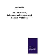 Die Leibrenten-, Lebensversicherungs- Und Renten-Anstalten: Magdeburg