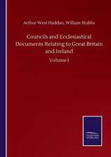 Councils and Ecclesiastical Documents Relating to Great Britain and Ireland