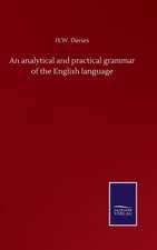 An analytical and practical grammar of the English language