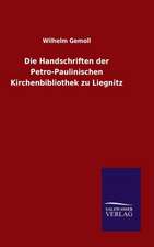 Die Handschriften Der Petro-Paulinischen Kirchenbibliothek Zu Liegnitz: Die Bruder Vom Deutschen Hause / Marcus Konig