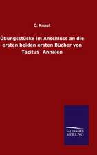 Ubungsstucke Im Anschluss an Die Ersten Beiden Ersten Bucher Von Tacitus Annalen: Die Bruder Vom Deutschen Hause / Marcus Konig