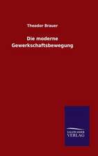 Die Moderne Gewerkschaftsbewegung: Mit Ungedruckten Briefen, Gedichten Und Einer Autobiographie Geibels