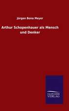 Arthur Schopenhauer ALS Mensch Und Denker: Mit Ungedruckten Briefen, Gedichten Und Einer Autobiographie Geibels