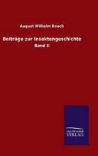 Beitrage Zur Insektengeschichte: Mit Ungedruckten Briefen, Gedichten Und Einer Autobiographie Geibels