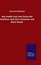 Das Zweite Lied Vom Zorne Des Achilleus Nach Karl Lachmann Und Moriz Haupt