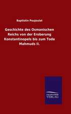 Geschichte Des Osmanischen Reichs Von Der Eroberung Konstantinopels Bis Zum Tode Mahmuds II.