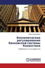 Ekonomicheskoe regulirovanie bankovskoy sistemy Kazakhstana