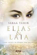 Tahir, S: Elias & Laia - Eine Fackel im Dunkel der Nacht