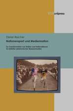 Nationensport Und Mediennation: Zur Transformation Von Nation Und Nationalismus Im Zeitalter Elektronischer Massenmedien